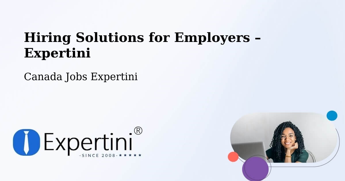 Hiring Solutions for Employers in Deep River - Deep River, Canada Jobs Expertini