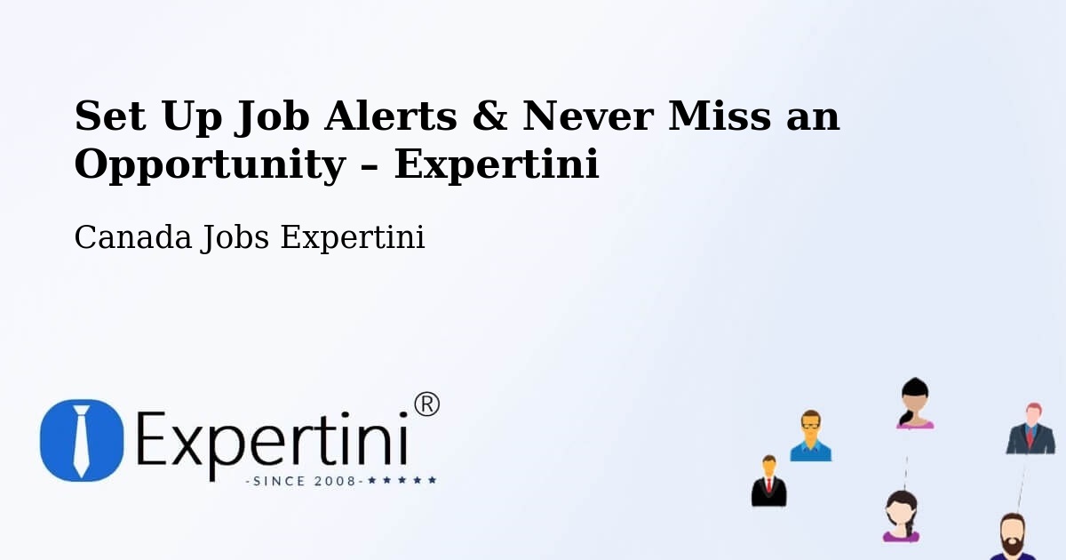 Job Alerts Guide – Get Notified About New Jobs in Deep River - Deep River, Canada Jobs Expertini